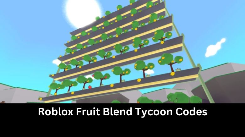 Roblox Fruit Blend Tycoon Codes