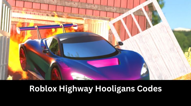 Roblox Highway Hooligans Codes
