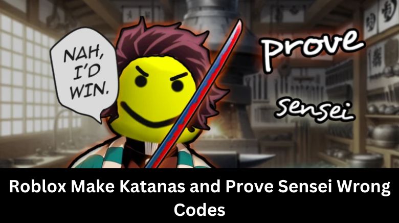 Roblox Make Katanas and Prove Sensei Wrong Codes