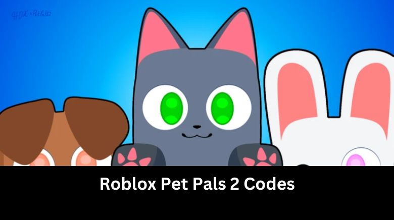 Roblox Pet Pals 2 Codes