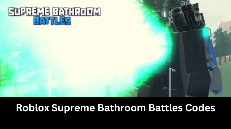 Roblox Supreme Bathroom Battles Codes