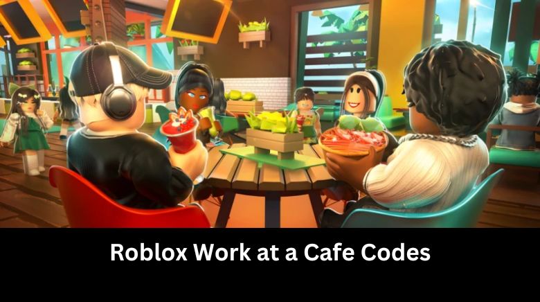 Roblox Work at a Cafe Codes