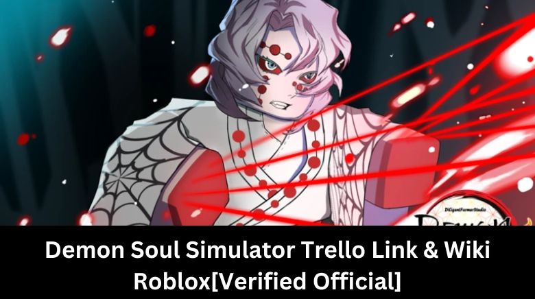 Demon Soul Simulator Trello Link & Wiki Roblox[Verified Official]