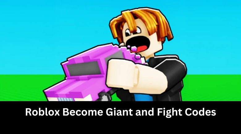 Roblox Become Giant and Fight Codes