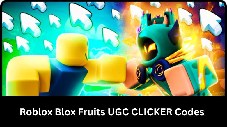 Roblox Blox Fruits UGC CLICKER Codes