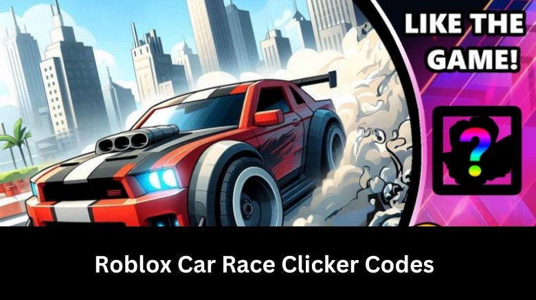 Roblox Car Race Clicker Codes