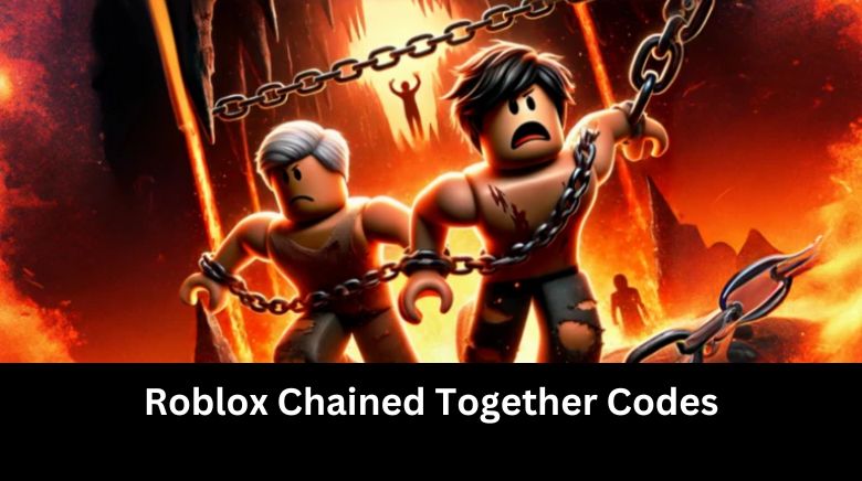 Roblox Chained Together Codes