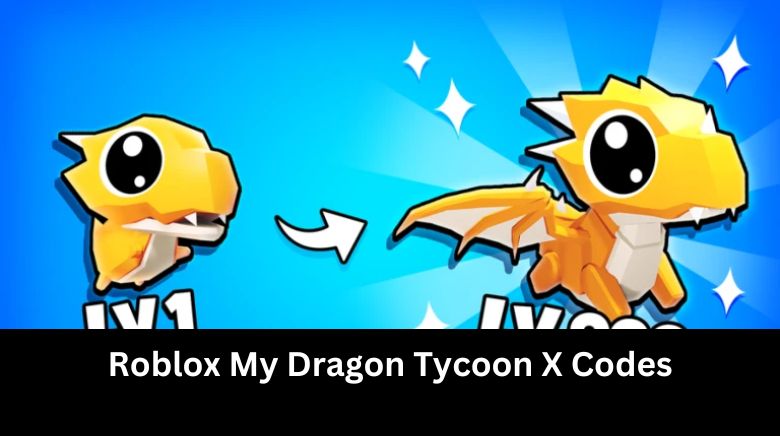 Roblox My Dragon Tycoon X Codes