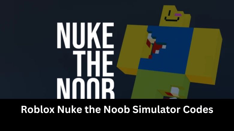 Roblox Nuke the Noob Simulator Codes