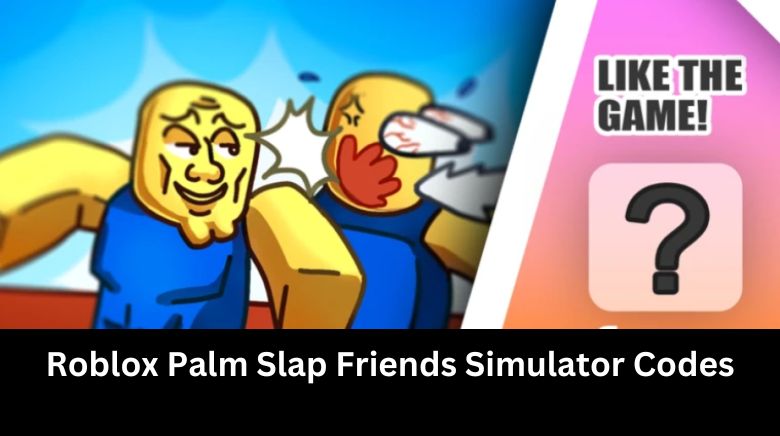 Roblox Palm Slap Friends Simulator Codes