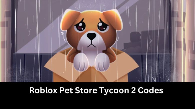 Roblox Pet Store Tycoon 2 Codes