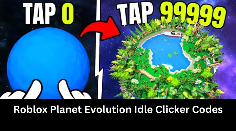 Roblox Planet Evolution Idle Clicker Codes