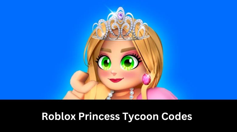 Roblox Princess Tycoon Codes