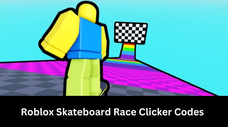 Roblox Skateboard Race Clicker Codes