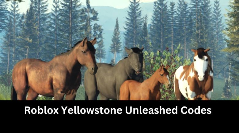 Roblox Yellowstone Unleashed Codes