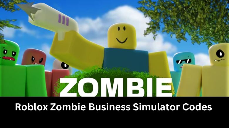 Roblox Zombie Business Simulator Codes