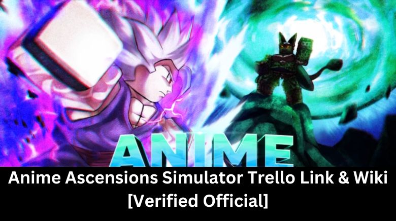 Anime Ascensions Simulator Trello Link & Wiki [Verified Official]