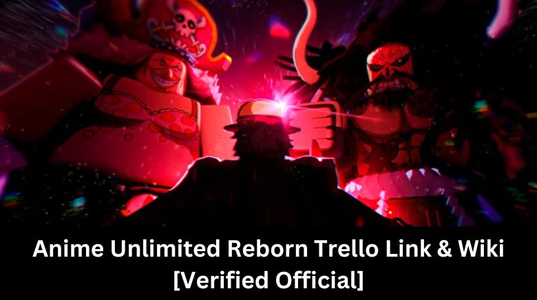 Anime Unlimited Reborn Trello Link & Wiki [Verified Official]