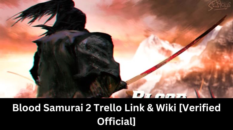 Blood Samurai 2 Trello Link & Wiki [Verified Official]