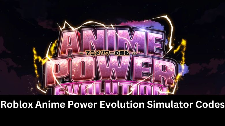 Roblox Anime Power Evolution Simulator Codes