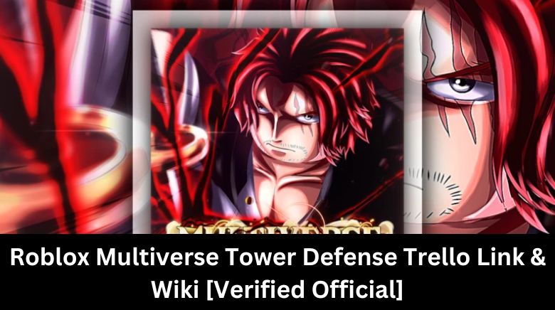 Roblox Multiverse Tower Defense Trello Link & Wiki [Verified Official]