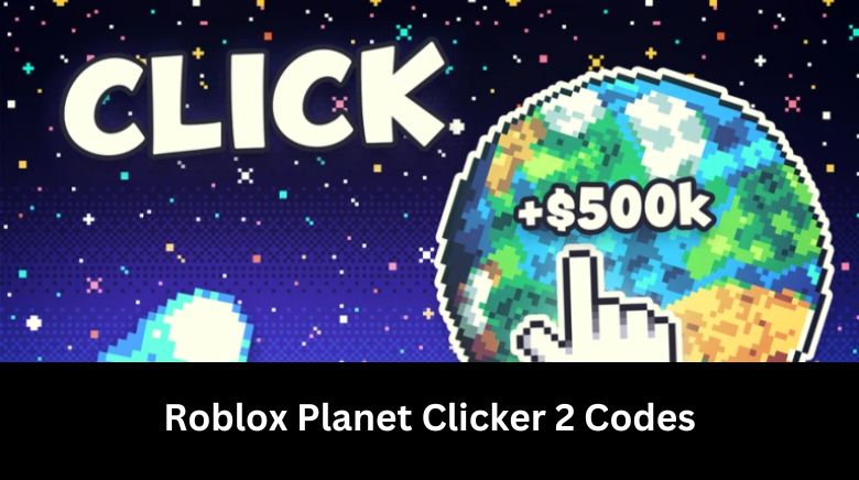 Roblox Planet Clicker 2 Codes