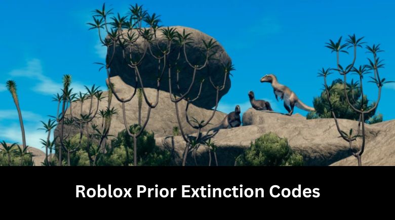 Roblox Prior Extinction Codes