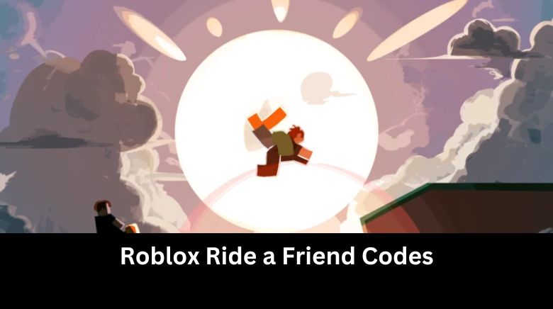 Roblox Ride a Friend Codes