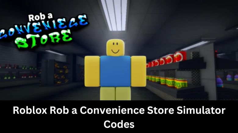 Roblox Rob a Convenience Store Simulator Codes