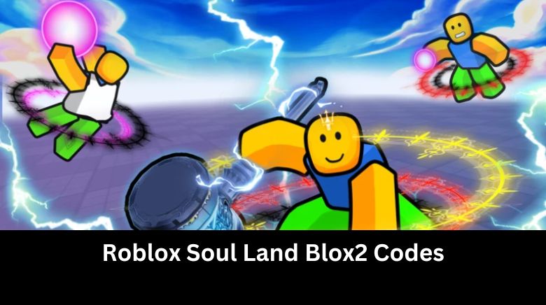 Roblox Soul Land Blox2 Codes