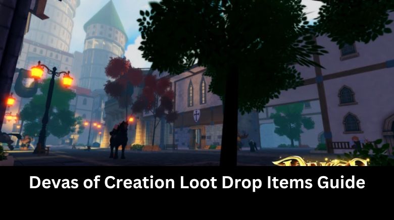 Devas of Creation Loot Drop Items Guide