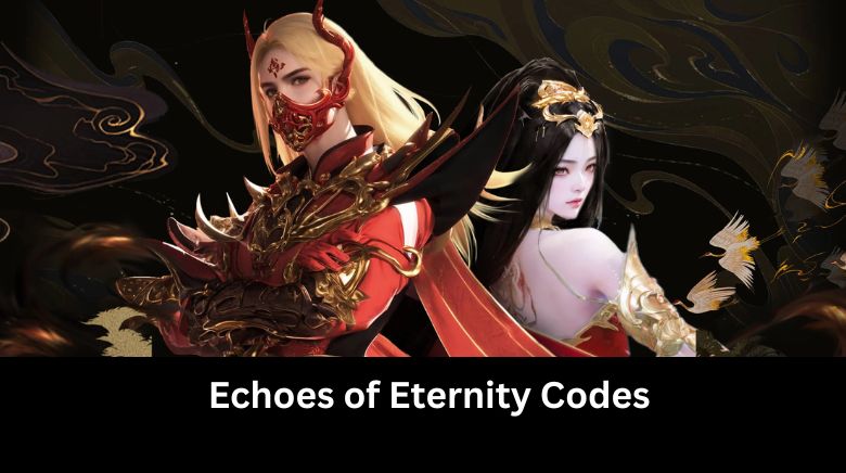 Echoes of Eternity Codes