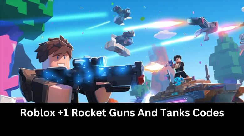 Roblox +1 Rocket Guns And Tanks Codes