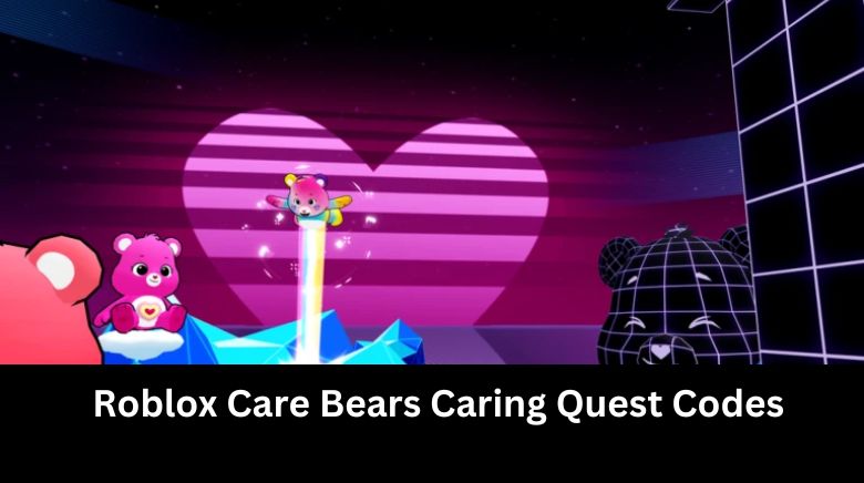 Roblox Care Bears Caring Quest Codes