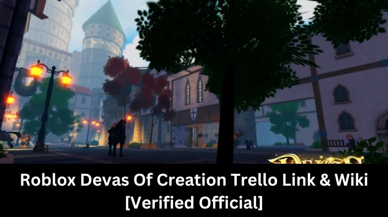 Roblox Devas Of Creation Trello Link & Wiki [Verified Official]