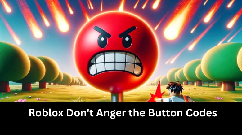 Roblox Don't Anger the Button Codes