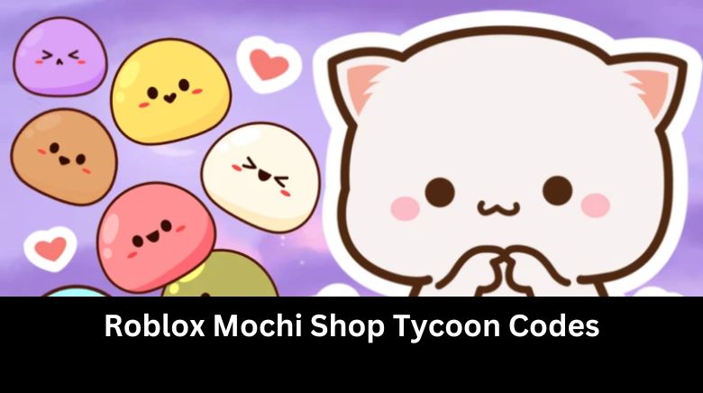 Roblox Mochi Shop Tycoon Codes