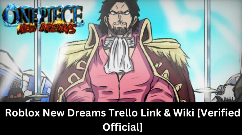 Roblox New Dreams Trello Link & Wiki [Verified Official]