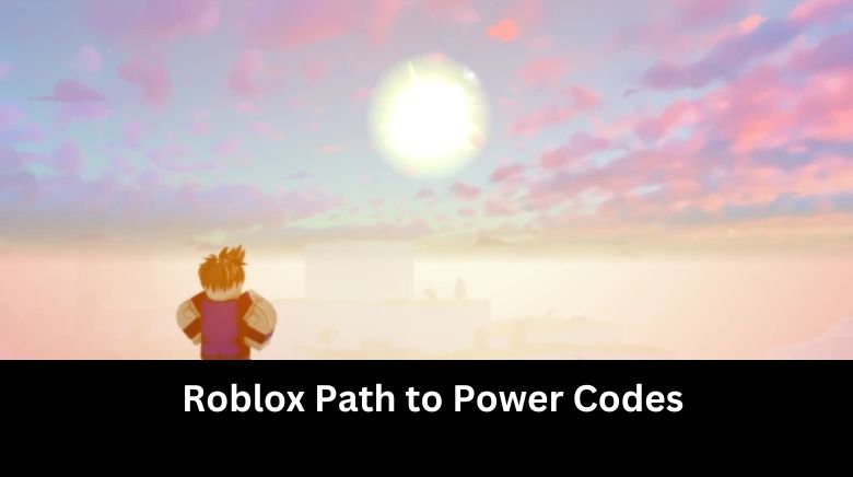 Roblox Path to Power Codes