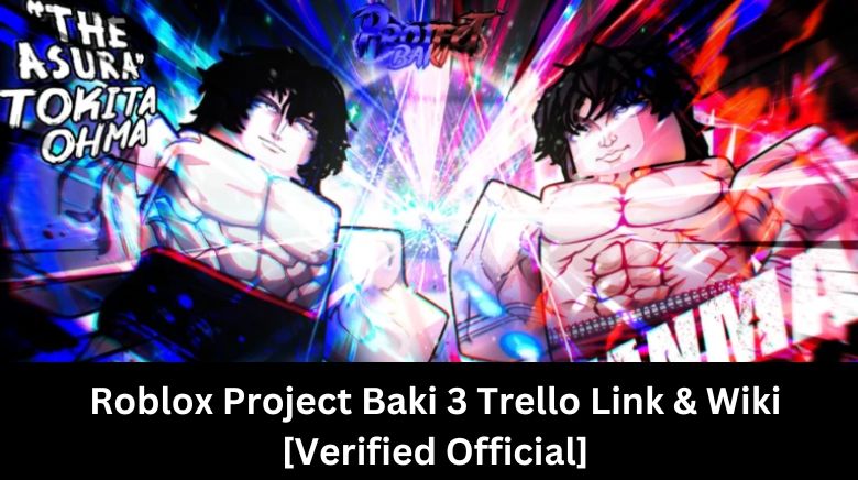 Roblox Project Baki 3 Trello Link & Wiki [Verified Official]