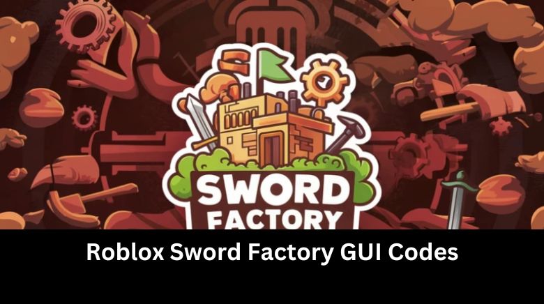 Roblox Sword Factory GUI Codes