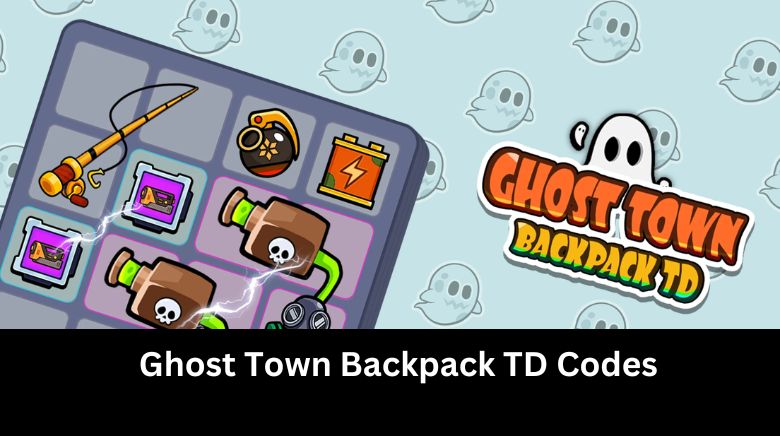 Ghost Town Backpack TD Codes