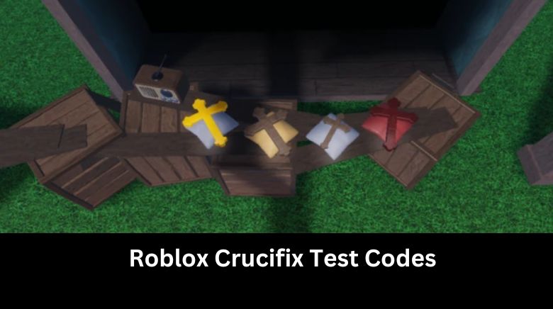 Roblox Crucifix Test Codes