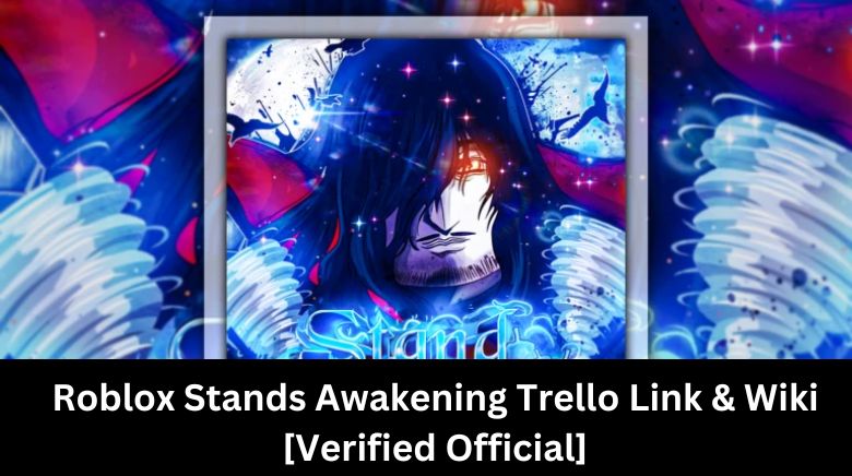 Roblox Stands Awakening Trello Link & Wiki [Verified Official]