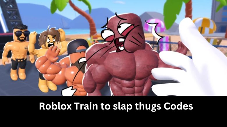 Roblox Train to slap thugs Codes