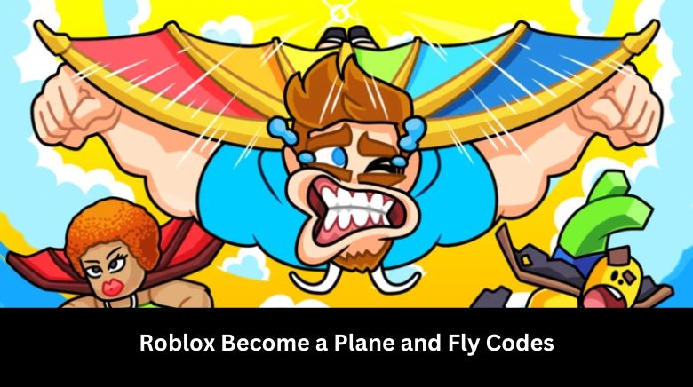 Roblox Become a Plane and Fly Codes