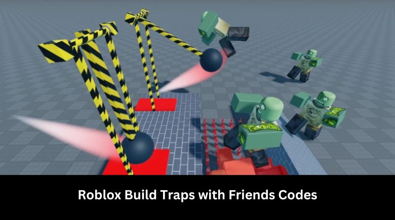 Roblox Build Traps with Friends Codes