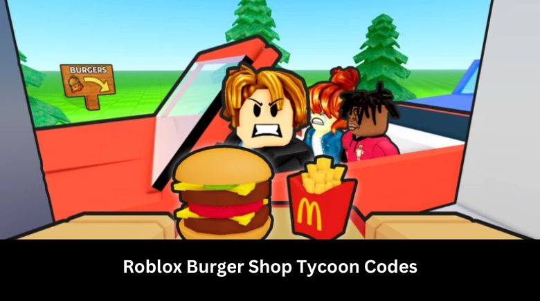 Roblox Burger Shop Tycoon Codes