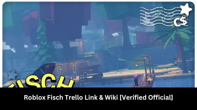 Roblox Fisch Trello Link & Wiki [Verified Official]