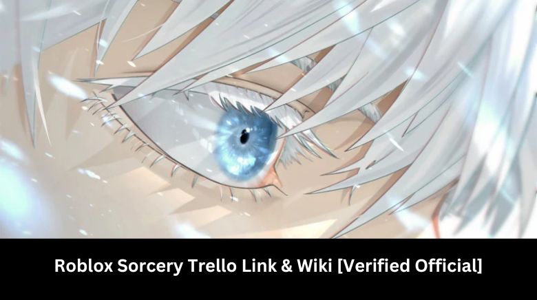 Roblox Sorcery Trello Link & Wiki [Verified Official]